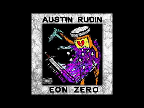 Austin Rudin and Eon Zero - I Don't Like (Prod. Josh Petruccio)