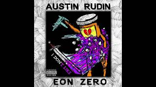 Austin Rudin and Eon Zero - I Don&#39;t Like (Prod. Josh Petruccio)