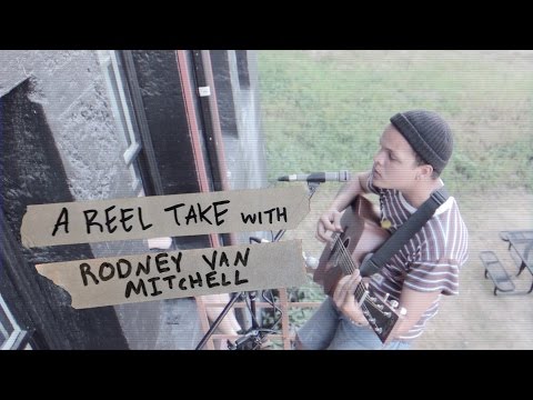 Reel Takes | Rodney Van Mitchell | Oh Well