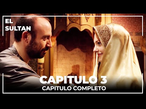 El Sultán | Capitulo 3 Completo