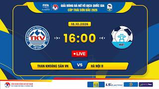 🔴Trực tiếp: Than KSVN vs Hà Nội II |16:00-18.10.2026| Giải BĐ Nữ VĐQG - Cúp Thái