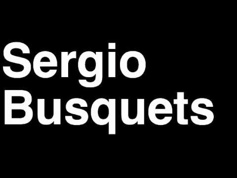 How to Pronounce Sergio Busquets FC Barcelona Football Goal Penalty Kick Yellow Red Card Injury
