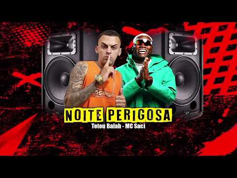 Noite Perigosa - Teteu Balah , Mc Saci - Quer Da Pra Bandido / Ter uma noite perigosa ( Remix )