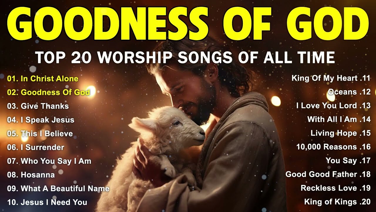 GOODNESS OF GOD - Christian Music Worship Songs With Lyrics Hillsong Playlist - Peaceful Morning
