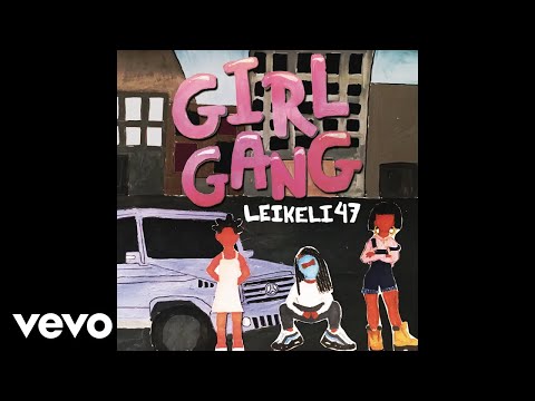 Leikeli47 - Girl Gang (Audio)