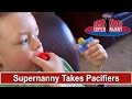 Supernanny Takes All Pacifiers Away Supernanny