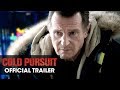 Cold Pursuit (2019 Movie) Official Trailer – Liam Neeson, Laura Dern, Emmy Rossum Cold Pursuit (2019 Movie) Official Trailer – Liam Neeson, Laura Dern, Emmy Rossum