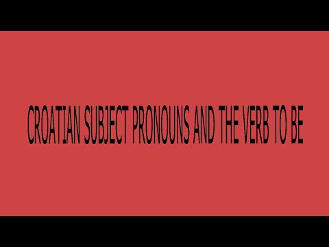 SUBJECT PRONOUNS AND THE VERB TO BE- CROATIAN LESSON 3
