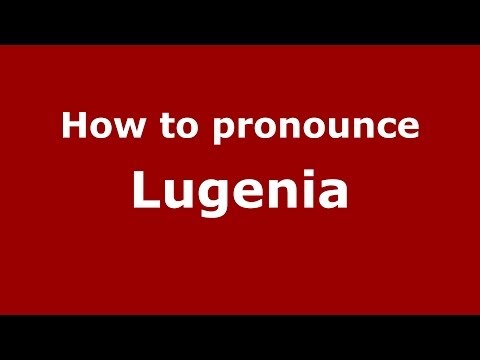 How to pronounce Lugenia (US) - PronounceNames.com