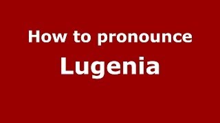 How to pronounce Lugenia
