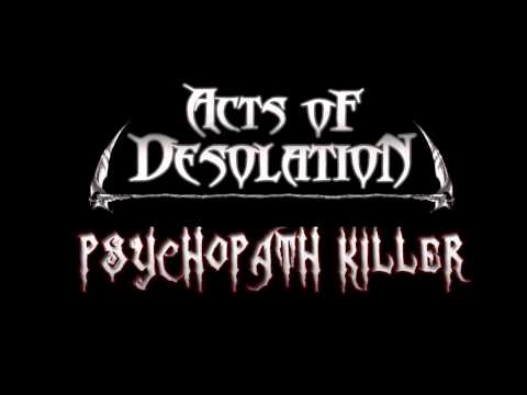 Acts of Desolation - Psychopath Killer