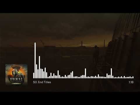 S.T.A.L.K.E.R. 2: Heart of Chornobyl OST - End Titles