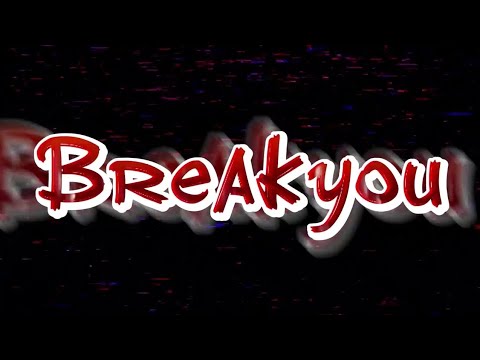 Breakyou (OFFICIAL FINAL TRAILER)