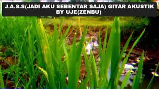 Download lagu J.A.S.S (JADI AKU SEBENTAR SAJA)GITAR AKUSTIK II BY UJE(ZENBU) mp3