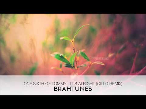 (BT) One Sixth of Tommy - It's Alright (Cillo Remix)