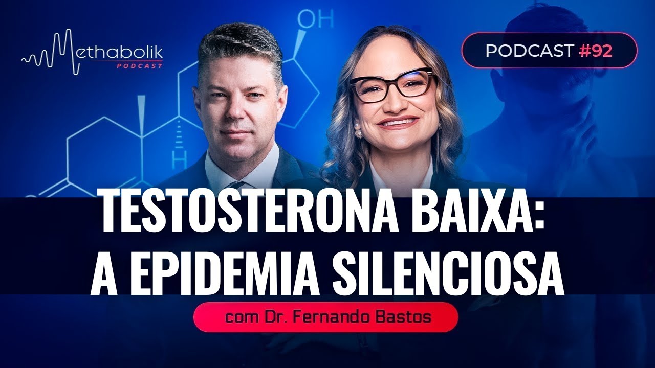 Homens com Testoterona Baixa: Uma Epidemia Silenciosa | Podcast #92 com Dr. Fernando Bastos