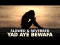 Yad Aye Bewafa Zeeshan Rokhri Slowed Reverbed Heat Touching Sad Lofi Video Mix
