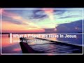 What a Friend we have in Jesus