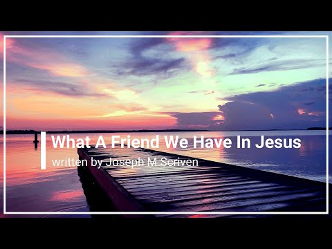 Thumbnail for What a Friend we have in Jesus video