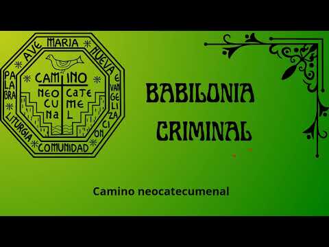 ❇️ Babilonia Criminal | camino neocatecumenal. RODAS