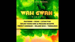 Wah Gwan Riddim (Full)(OFFICIAL MIX) Feat. Lutan Fyah, Pressure, Perfect, Teflon, Eesah (March 2026)