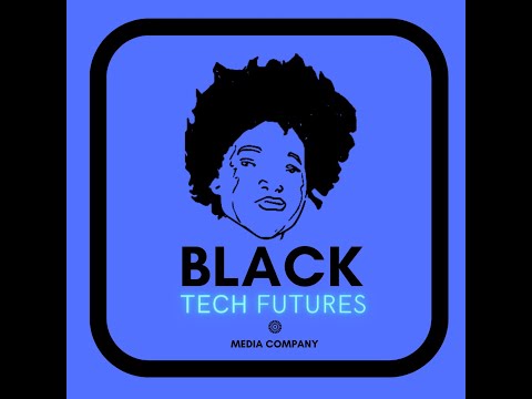 Black Tech Futures Media Weekly Chat - Ep 7