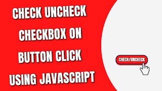 Check Uncheck Checkbox on Button Click using JavaScript [HowToCodeSchool.com]