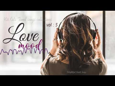 Love Mood Vol. 5 ( Delightful Tamil Songs Collections ) | Tamil melodies Hits | Tamil MP3 |