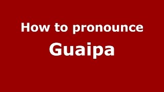 How to pronounce Guaipa
