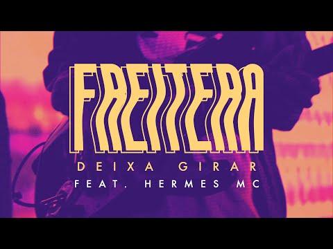 Freitera - Deixar Girar (feat. Hermes MC)