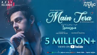 Azaan Sami Khan - Main Tera (Official Music Video)