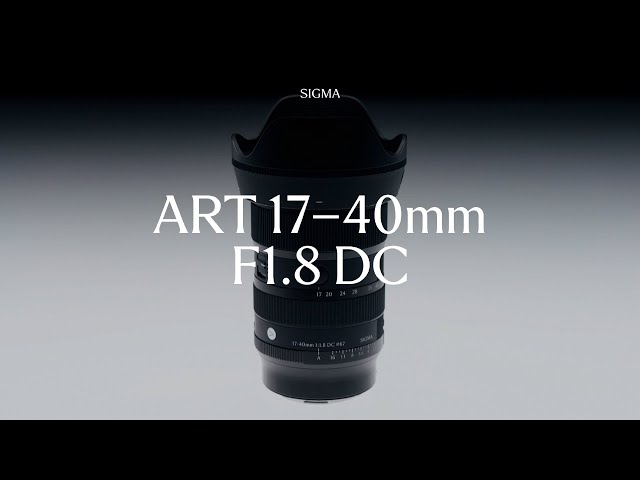 Vidéo SIGMA 17-40 mm f/1,8 DC Canon RF Art