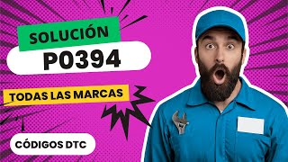⚠️ DTC P0394: Qué Significa y SOLUCIÓN【Actualizado 2025】⚠️