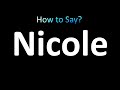 How to Pronounce Nicole
