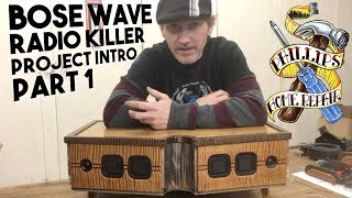 Bose Wave Radio Killer - Project Introduction - Part 1