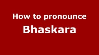 How to pronounce Bhaskara