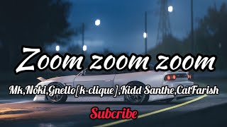 Download lagu Zoom zoom zoom-Mk,Noki,Gnello[k-clique],Kidd Santhe,CatFarish [lyric] mp3
