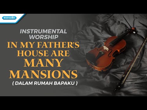 Instrumental Worship - Violin - In My Father's House Are Many Mansions (Dalam Rumah Bapaku)