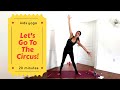 20 Minute Kids Yoga Let S Go To The Circus