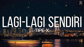 Download lagu Lagi-Lagi Sendiri - TIPE X || Lirik mp3