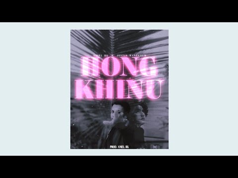 - HONGKHINU - Official audio -ANIEL RK X JUSTIN WANGKHEM@anielahrkay
