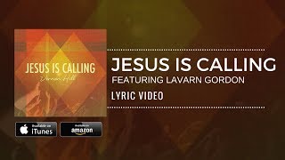 Vernon Hill: Jesus is Calling (feat. LaVarn Gordon) - (Lyric Video)