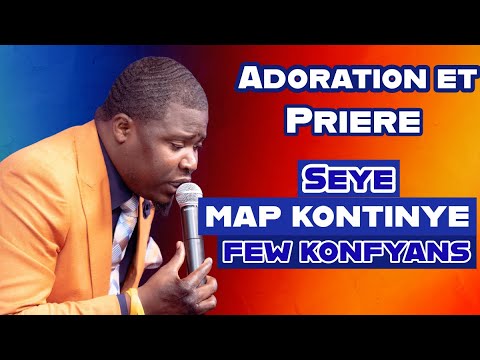 Map kontinye few konfyans | Moment d’adoration et de prière | Ev Trofort