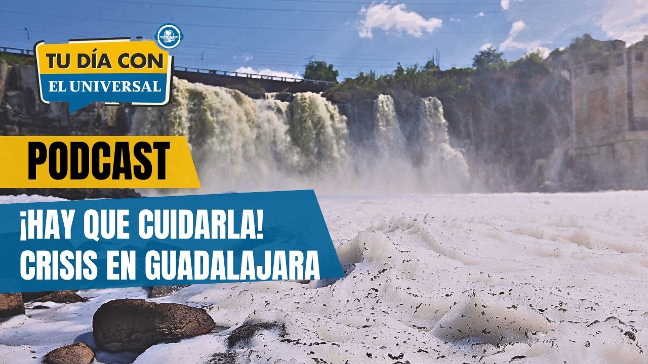 ¡Hay que cuidarla! Guadalajara, en "bancarrota hídrica" | TU DÍA CON EL UNIVERSAL