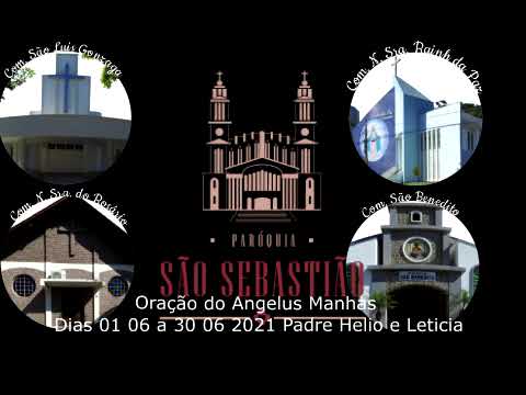 Oração do Ângelus Manhas dias 01 06 a 30 06 2021 Padre Hélio e Leticia