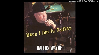 Dallas Wayne - Bouncin' Beer Cans Off The Jukebox