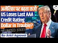 US Loses Last AAA Credit Rating What It Means For Trump Ankit Agrawal Study IQ