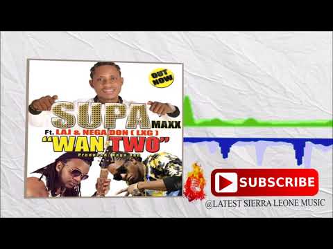 Supa Maxx ft. LAJ & Nega Don - Wan Two | Official Audio 2017 🇸🇱 | Music Sparks