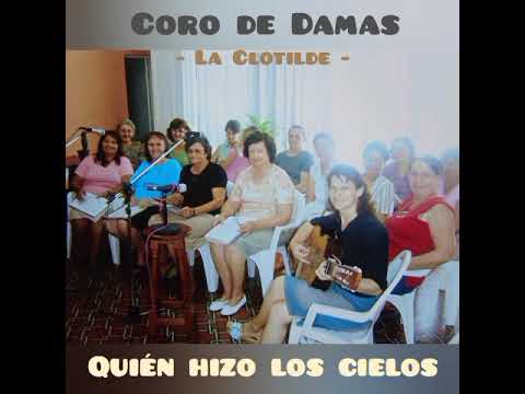 "Quién hizo los cielos" - CORO DE DAMAS - La Clotilde, Chaco, Argentina 