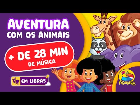Aventura com os Animais | 3 Palavrinhas em Libras | + de 28 min de música
